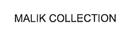 MALIK COLLECTION trademark