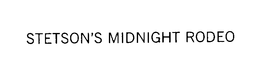 STETSON'S MIDNIGHT RODEO trademark
