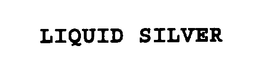 LIQUID SILVER trademark