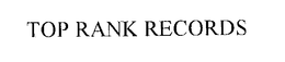 TOP RANK RECORDS trademark