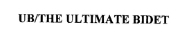 UB/THE ULTIMATE BIDET trademark