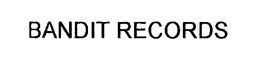 BANDIT RECORDS trademark