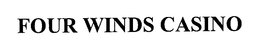 FOUR WINDS CASINO trademark