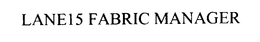 LANE15 FABRIC MANAGER trademark