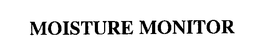 MOISTURE MONITOR trademark