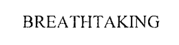 BREATHTAKING trademark