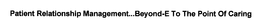 PATIENT RELATIONSHIP MANAGEMENT...BEYOND-E TO THE POINT OF CARING trademark