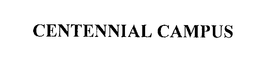CENTENNIAL CAMPUS trademark