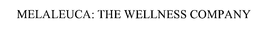 MELALEUCA: THE WELLNESS COMPANY trademark