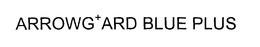 ARROWG+ARD BLUE PLUS trademark