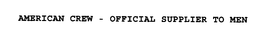 AMERICAN CREW - OFFICIAL SUPPLIER TO MEN trademark