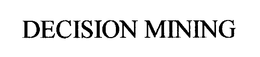 DECISION MINING trademark
