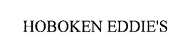 HOBOKEN EDDIE'S trademark