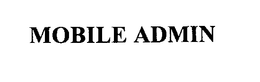MOBILE ADMIN trademark