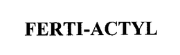 FERTI-ACTYL trademark