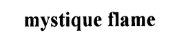 MYSTIQUE FLAME trademark