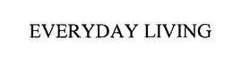 EVERYDAY LIVING trademark