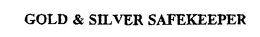 GOLD & SILVER SAFEKEEPER trademark