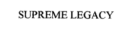SUPREME LEGACY trademark