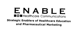 ENABLE HEALTHCARE COMMUNICATIONS STRATEGIC ENABLERS OF HEALTHCARE EDUCATION AND PHARMACEUTICAL MARKETING trademark