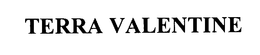 TERRA VALENTINE trademark