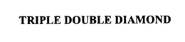TRIPLE DOUBLE DIAMOND trademark