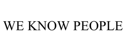 WE KNOW PEOPLE trademark