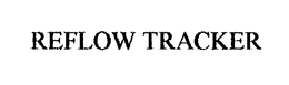 REFLOW TRACKER trademark