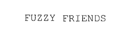 FUZZY FRIENDS trademark