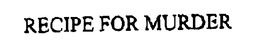 RECIPE FOR MURDER trademark