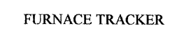 FURNACE TRACKER trademark