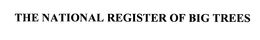 THE NATIONAL REGISTER OF BIG TREES trademark