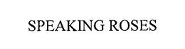 SPEAKING ROSES trademark
