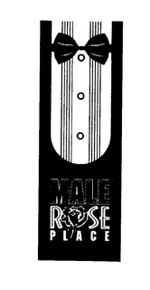 MALE ROSE PLACE trademark