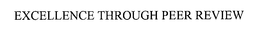 EXCELLENCE THROUGH PEER REVIEW trademark