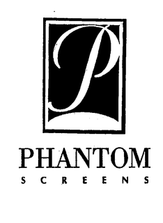 P PHANTOM SCREENS trademark