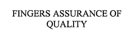 FINGERS ASSURANCE OF QUALITY trademark