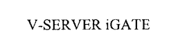 V-SERVER IGATE trademark