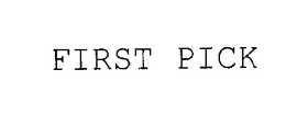 FIRST PICK trademark