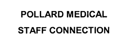 POLLARD MEDICAL STAFF CONNECTION trademark