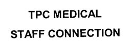TPC MEDICAL STAFF CONNECTION trademark