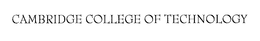 CAMBRIDGE COLLEGE OF TECHNOLOGY trademark
