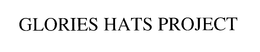 GLORIES HATS PROJECT trademark