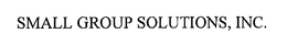 SMALL GROUP SOLUTIONS, INC. trademark