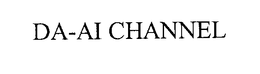 DA-AI CHANNEL trademark