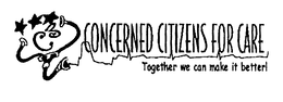 CONCERNED CITIZENS FOR CARE TOGETHER WE CAN MAKE IT BETTER! trademark