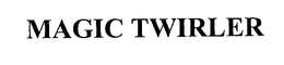 MAGIC TWIRLER trademark