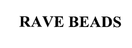RAVE BEADS trademark
