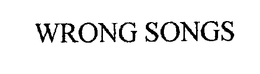 WRONG SONGS trademark