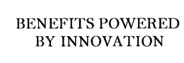 BENEFITS POWERED BY INNOVATION trademark